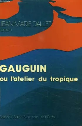 Couverture du produit · Gauguin ou l'Atelier du tropique