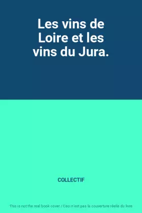Couverture du produit · Les vins de Loire et les vins du Jura.
