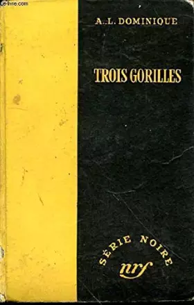Couverture du produit · TROIS GORILLES- COLLECTION SERIE NOIRE 231