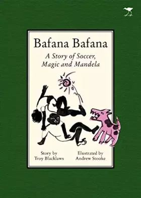 Couverture du produit · Bafana Bafana: A Story of Soccer, Magic and Mandela
