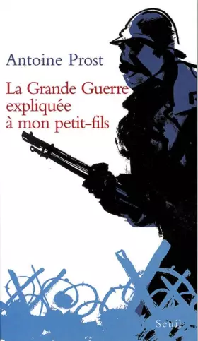 Couverture du produit · La Grande Guerre expliquée à mon petit-fils