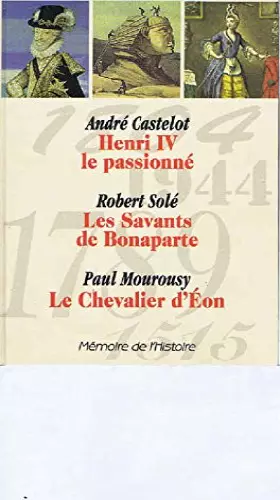 Couverture du produit · Mémoire de l'histoire.. 1. Mémoire de l'histoire. Henri IV, le passionné. Volume : 1