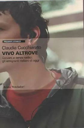Couverture du produit · Vivo altrove. Giovani e senza radici: gli emigranti italiani di oggi
