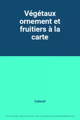 Couverture du produit · Végétaux ornement et fruitiers à la carte