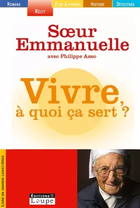Couverture du produit · Vivre, à quoi ça sert ? (grands caractères)