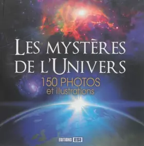 Couverture du produit · Les mystères de l'univers : 150 photos et illustrations