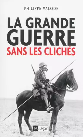 Couverture du produit · La Grande Guerre sans les clichés