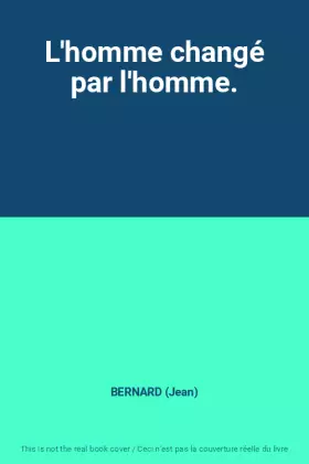 Couverture du produit · L'homme changé par l'homme.