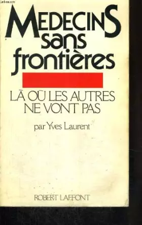 Couverture du produit · Médecins sans frontières : Là où les autres ne vont pas