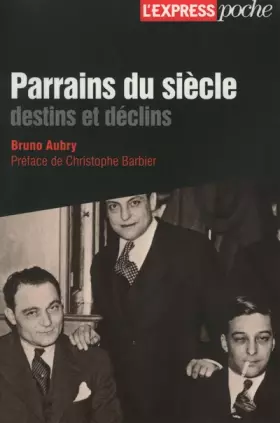 Couverture du produit · Parrains du siècle- destins et déclins