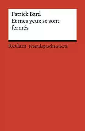 Couverture du produit · Et mes yeux se sont fermés. Roman. Französischer Text mit deutschen Worterklärungen. B1 (GER): Bard, Patrick – Originalversion