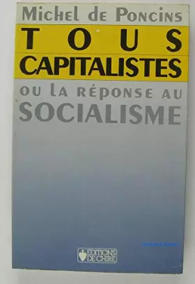 Couverture du produit · Tous capitalistes, ou la réponse au socialisme