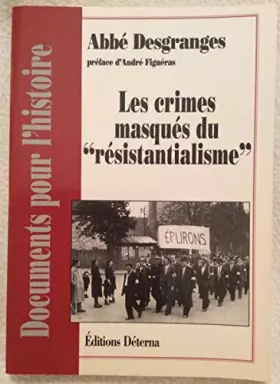 Couverture du produit · Les crimes masqués du 'résistantialisme'. Préface d'André Figueras.