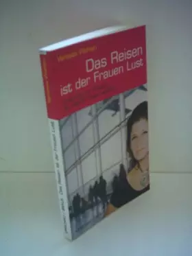 Couverture du produit · Das Reisen ist der Frauen Lust. Coaching für Frauen, die alleine reisen wollen