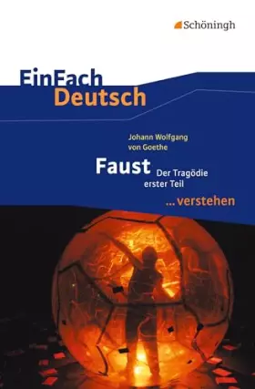 Couverture du produit · EinFach Deutsch ... verstehen: Johann Wolfgang von Goethe: Faust I (EinFach Deutsch ... verstehen: Interpretationshilfen)