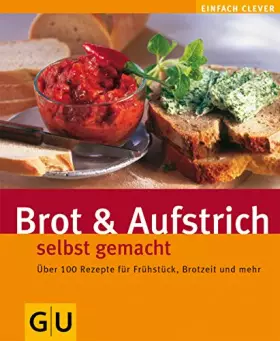 Couverture du produit · Brot und Aufstriche selbst gemacht (Backen)