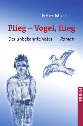 Couverture du produit · Flieg - Vogel flieg!: Der unbekannte Vater