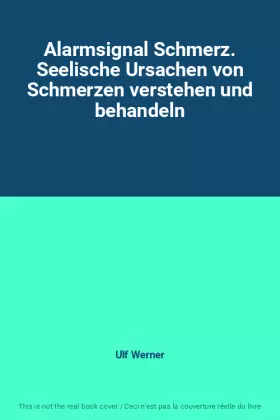 Couverture du produit · Alarmsignal Schmerz. Seelische Ursachen von Schmerzen verstehen und behandeln