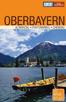 Couverture du produit · Oberbayern: Altmühltal, Pfaffenwinkel, Chiemgau (DuMont REISE-TASCHENBUCH)