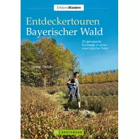 Couverture du produit · Entdeckertouren Bayerischer Wald: 30 genussvolle Rundwege in wilder, ursprünglicher Natur