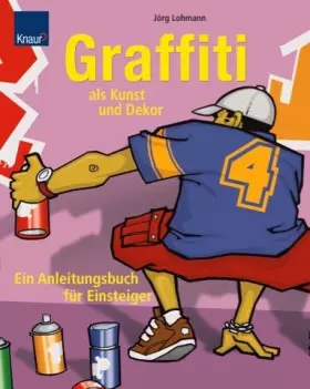 Couverture du produit · Graffiti als Kunst und Dekor: Ein Anleitungsbuch für Einsteiger