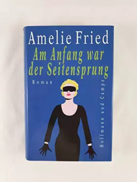 Couverture du produit · Am Anfang war der Seitensprung: Roman