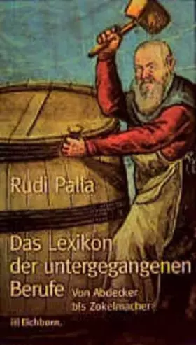 Couverture du produit · Das Lexikon der untergegangenen Berufe: Von Abdecker bis Zokelmacher