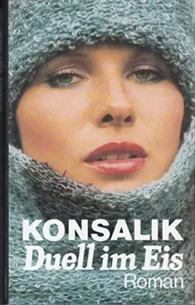 Couverture du produit · Duell im Eis : Roman. Konsalik