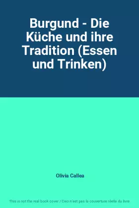 Couverture du produit · Burgund - Die Küche und ihre Tradition (Essen und Trinken)