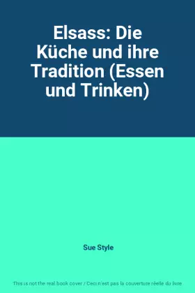 Couverture du produit · Elsass: Die Küche und ihre Tradition (Essen und Trinken)