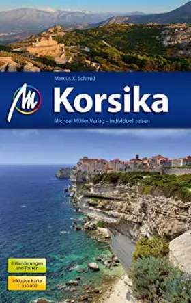 Couverture du produit · Korsika Reiseführer Michael Müller Verlag: Individuell reisen mit vielen praktischen Tipps.