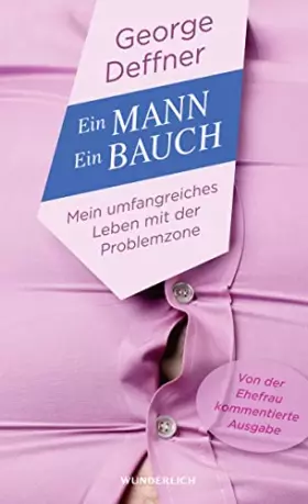 Couverture du produit · Ein Mann - ein Bauch: Mein umfangreiches Leben mit der Problemzone