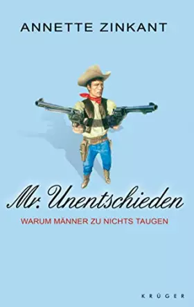 Couverture du produit · Mr. Unentschieden: Warum Männer zu nichts taugen
