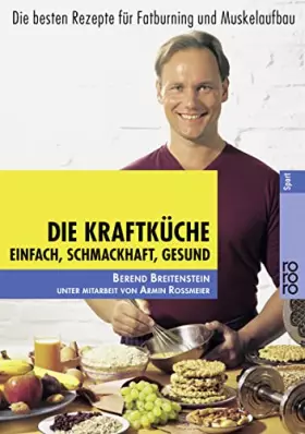 Couverture du produit · Die Kraftküche: Einfach, schmackhaft, gesund - Die besten Rezepte für Fatburning und Muskelaufbau