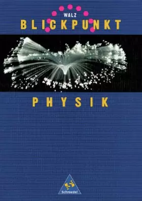 Couverture du produit · WALZ Blickpunkt Physik - Allgemeine Ausgabe: Schülerband 7-10