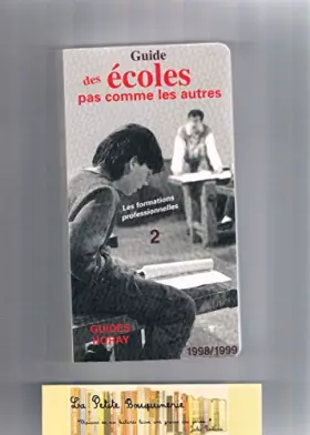 Couverture du produit · LE GUIDE DES ECOLES PAS COMME LES AUTRES TOME 2 LES FORMATIONS PROFESSIONNELLES 2me édition 1998-1999