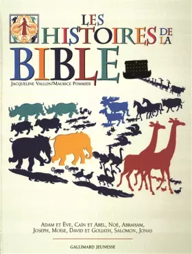 Couverture du produit · Les Histoires de la Bible. Adam et Eve, Caïn et Abel, Noé, Abraham, Joseph, Moïse, David et Goliath, Salomon, Jonas