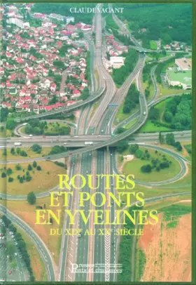 Couverture du produit · ROUTES ET PONTS EN YVELINES. Tome 2, Du XIXème au XXème siècle