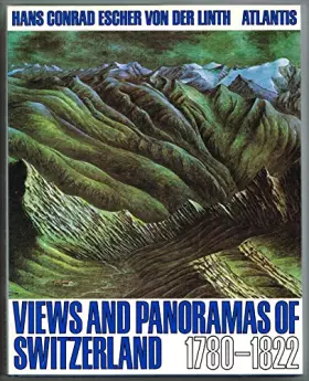 Couverture du produit · Views and Panoramas of Switzerland 1780 - 1822