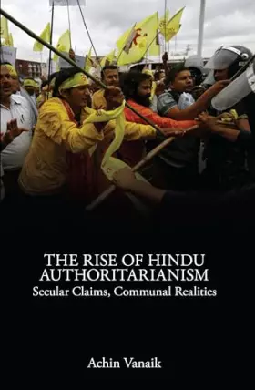 Couverture du produit · The Rise of Hindu Authoritarianism: Secular Claims, Communal Realities