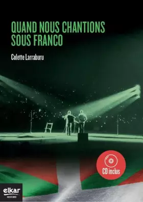 Couverture du produit · Quand nous chantions sous Franco (KD-1014): LIVRE + CD (Histoire handia)