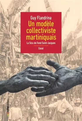 Couverture du produit · Un modèle collectiviste martiniquais: La SICA de Fond Saint-Jacques