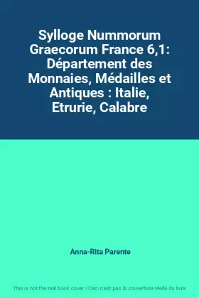 Couverture du produit · Sylloge Nummorum Graecorum France 6,1: Département des Monnaies, Médailles et Antiques : Italie, Etrurie, Calabre