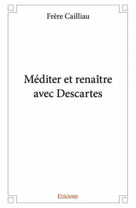Couverture du produit · Méditer et renaître avec descartes