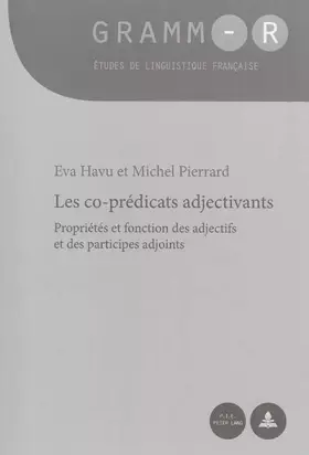 Couverture du produit · Les co-prédicats adjectivants: Propriétés et fonction des adjectifs et des participes adjoints