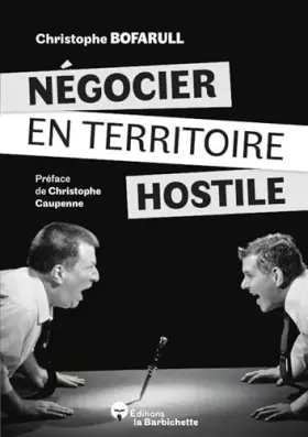 Couverture du produit · Négocier en territoire hostile: Comment s’en sortir quand la négociation devient chaos ?