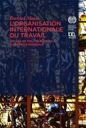 Couverture du produit · L'Organisation Internationale Du Travail: 100 Ans De Politique Sociale à l'éChelle Mondiale