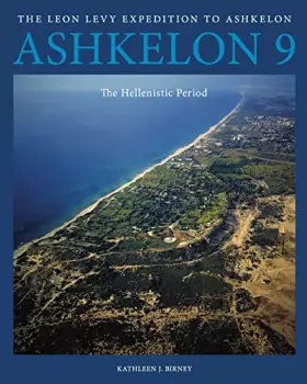 Couverture du produit · Ashkelon 9: The Hellenistic Period (Final Reports of The Leon Levy Expedition to Ashkelon)
