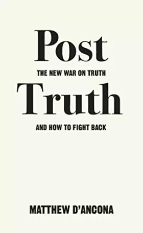 Couverture du produit · Post-Truth: The New War on Truth and How to Fight Back