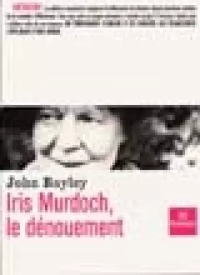 Couverture du produit · Iris Murdoch, le dénouement